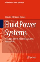 Fluid Power Systems : A Lecture Note in Modelling, Analysis and Control, Hard…