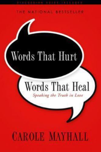 Words That Hurt, Words That Heal: Speaking the Truth in Love – Mayhall, Carole