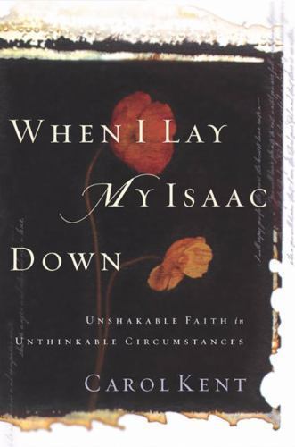 When I Lay My Isaac Down by Kent, Carol; Hull, Bill; Mascarella, Paul