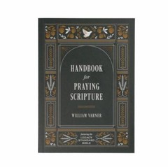 Handbook for Praying Scripture: Featuring the Legacy Standard Bible by