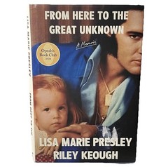 From Here to the Great Unknown: A Memoir by Lisa Marie Presley & Riley Keough