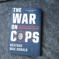 The War on Cops Heather Mac Donald 2016 First Edition Nonfiction Encounter