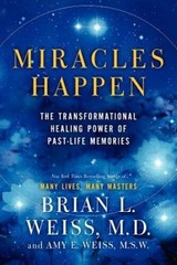 Miracles Happen: The Transformational Healing Power of Past-L – VERY GOOD