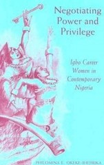 Negotiating Power and Privilege: Career Igbo Women in (2004)