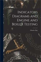 Indicators Diagrams and Engine and Boiler Testing (Paperback or Softback)