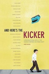 And Here’s the Kicker: Conversations with 21 Top Humor Writers on thei – GOOD