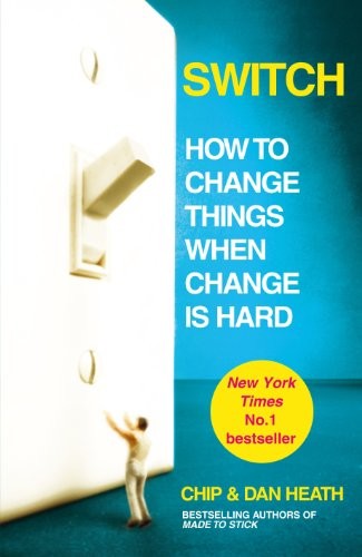 Switch: How to change things when change is hard by Chip Heath and Dan Heath