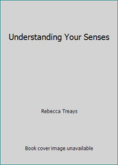 Understanding Your Senses by Rebecca Treays
