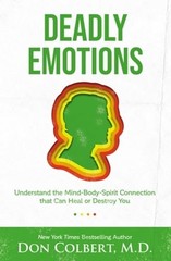 Deadly Emotions: Understand the Mind-Body-Spirit Connection That Can Heal or