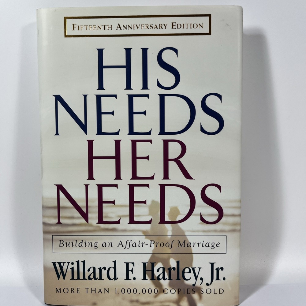 His Needs, Her Needs : Building an Affair-Proof Marriage by Willard F. Harley…
