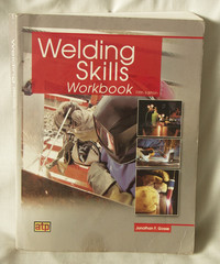 Welding Skills Workbook Fifth Edition by Jonathan Gosse