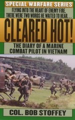 Cleared Hot! : A Marine Combat Pilot’s Vietnam Diary Bob, Stoffey