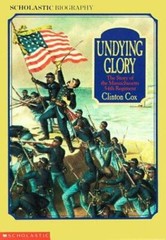 Undying Glory: The Story of the Massachusetts 54th Regiment by Clinton Cox