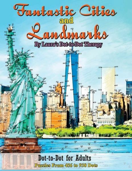 Fantastic Cities And Landmarks Dot-To-Dot For Adults: Puzzles From 456 To 9…