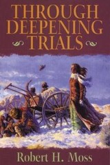 Through Deepening Trials – Paperback By Robert H Moss – VERY GOOD