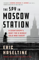 The Spy in Moscow Station: A Counterspy’s Hunt for a Deadly Col – VERY GOOD