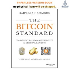 The Bitcoin Standard: The Decentralized Alternative, Saifedean Ammous 2018