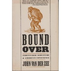 Bound Over: Indentured Servitude an…, van-der-zee-joh