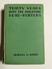 Thirty Years With The Philippine Head Huinters Hardcover Book By Samuel E. Kane