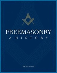Freemasonry: A History – Hardcover By Millar, Angel – GOOD