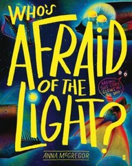 Who’s Afraid of the Light? by Anna McGregor (2023, Picture Book)