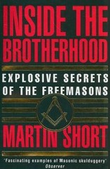 Inside the Brotherhood: Explosive Secrets of the Freemasons – Paperback – GOOD