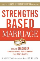 Strengths Based Marriage : Build a Stronger Relationship by Under