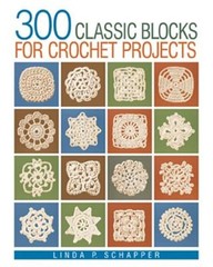 300 Classic Blocks for Crochet Projects by Linda P Schapper: Used