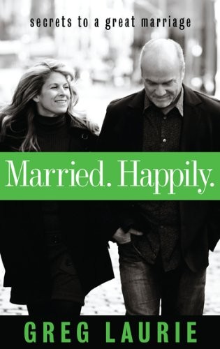 Married. Happily.: Secrets to a Great …, Laurie, Greg