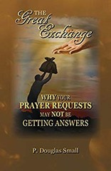 The Great Exchange : Why Your Prayer Requests May Not Be Getting