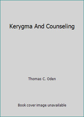 Kerygma And Counseling by Thomas C. Oden