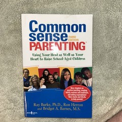 Common Sense Parenting : Using Your Head As Well As Your Heart to Raise…