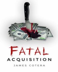Fatal Acquisition by James Cotera (2021, Hardcover)