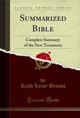 Summarized Bible: Complete Summary of the New Testament (Classic Reprint)