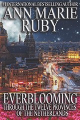 Everblooming: Through The Twelve Provinces Of The Netherlands – Ruby, Ann Ma…