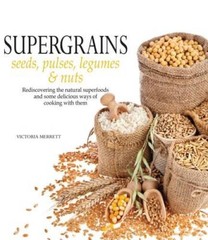 Super Grains: Seeds, Pulses, Legumes Nuts – Flexibound – VERY GOOD
