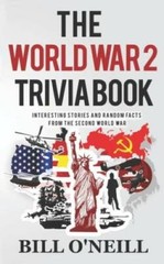 The World War 2 Trivia Book: Interesting Stories and Random Facts from th – GOOD