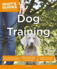 Idiot’s Guides: Dog Training – Paperback By Palika, Liz – VERY GOOD