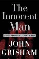 The Innocent Man: Murder and Injustice in a Small Town – Hardcover – VERY GOOD