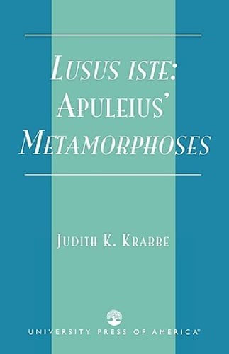 Lusus iste: : Apuleius’ Metamorphoses by Judith K Krabbe: New