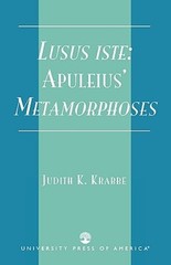 Lusus iste: : Apuleius’ Metamorphoses by Judith K Krabbe: New