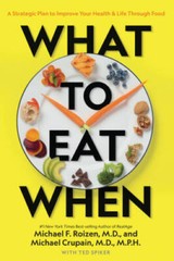 What to Eat When: A Strategic Plan to Improve Your Health and Life – VERY GOOD