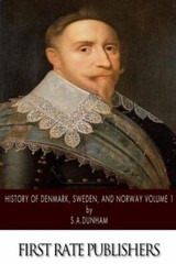 History Of Denmark, Sweden, And Norway Volume 1 (RePrint)