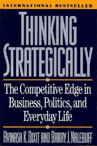 Thinking Strategically: The Competitive Edge in Business, Politics, – VERY GOOD