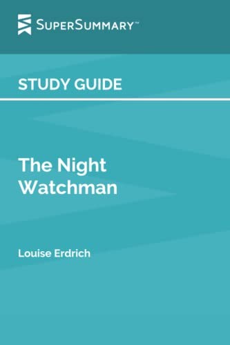 Study Guide: The Night Watchman by Louise Erdrich (SuperSummary) by SuperSummar