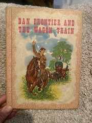 Dan Frontier and the Wagon Train William Hurley 1965 Illustrated Western Benefic
