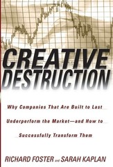Creative Destruction: Why Companies That Are Built to Last Underperform the …