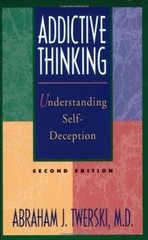 ADDICTIVE THINKING: UNDERSTANDING SELF-DECEPTION By Twerski Abraham J M.d. *NEW*