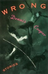 Dennis Cooper Wrong (Paperback) Cooper, Dennis