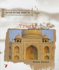 TRAVEL PHOTOGRAPHY (Better Picture Guide Series), Busselle, Michael, Good Book